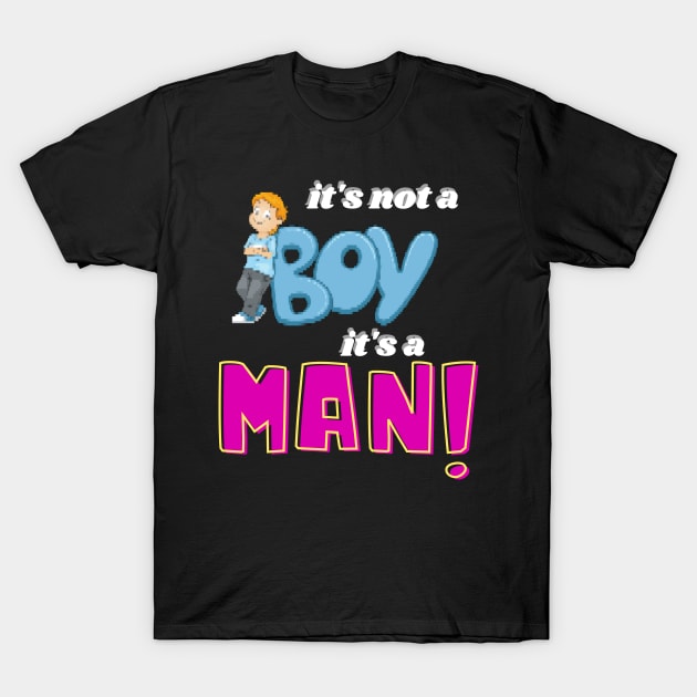 Its not a boy its a men T-Shirt by malbajshop